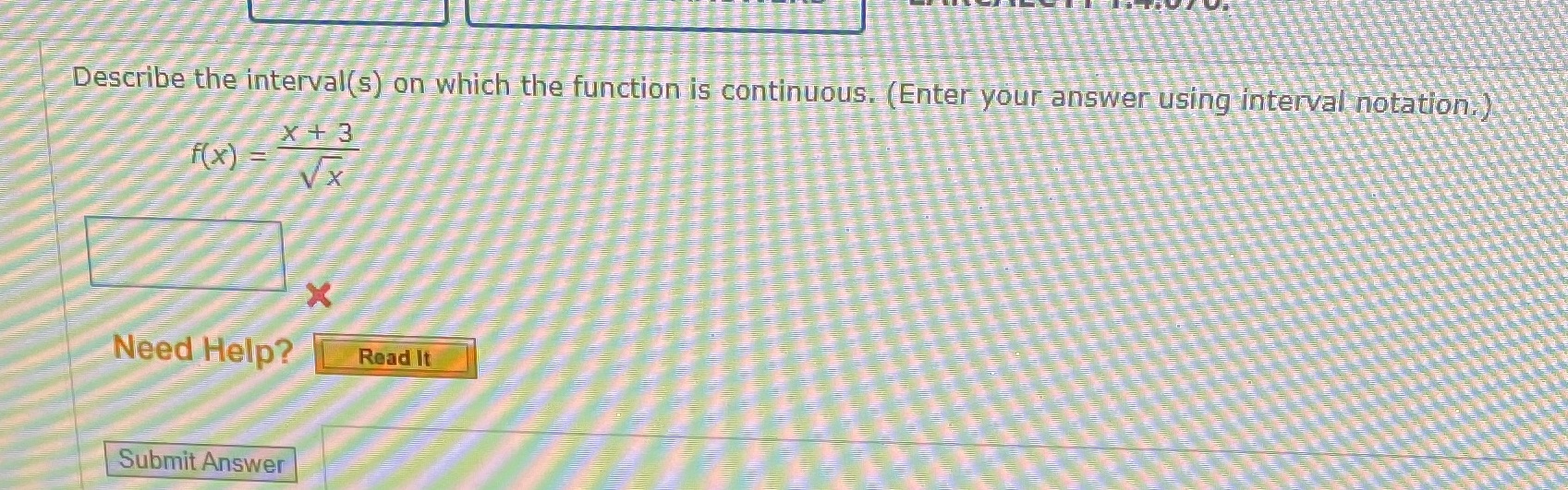 answer using interval notation.) X+3 f( x ) = VX X Need
