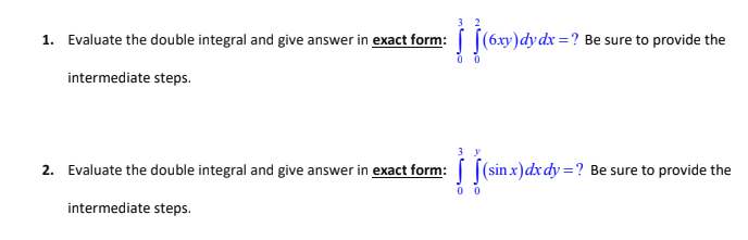  1. Evaluate the double integral and give answer in exact form: