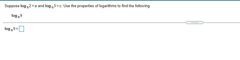  Suppose log 2 = a and log , 3 = c.