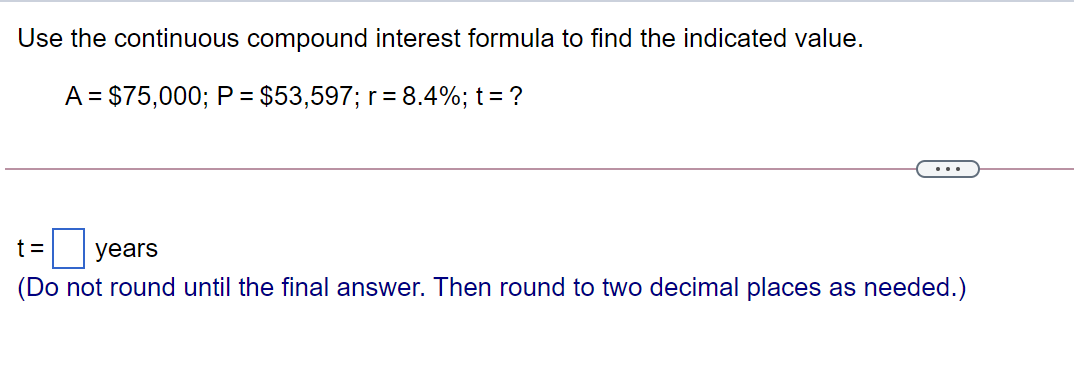 indicated value. A = $75,000; P = $53,597; r = 8.4%; t