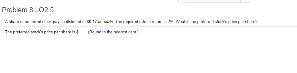  Having trouble with the below question. Problem 8.LO2.5 A share oi