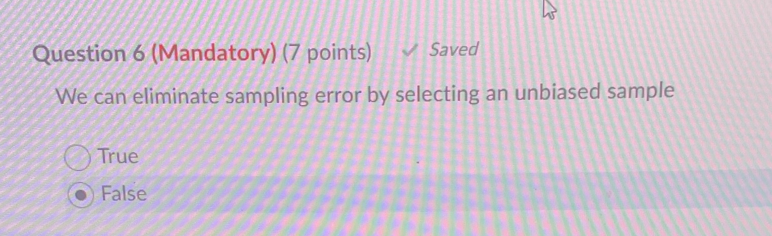error by selecting an unbiased sample True O False