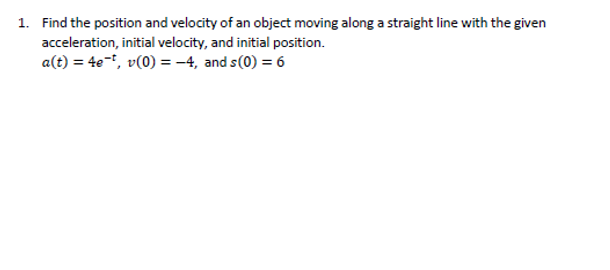 1. Find the position and velocity of an object moving along a