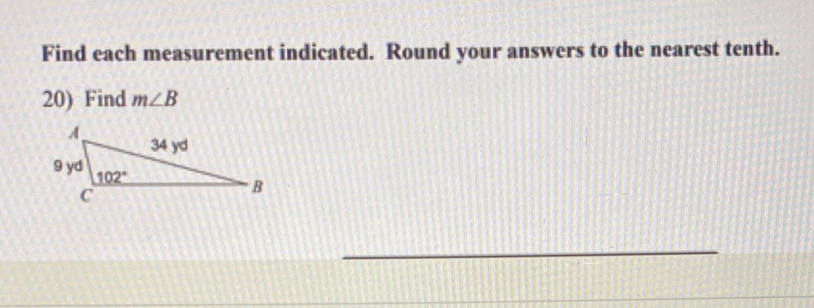 each measurement indicated. Round your answers to the nearest tenth. 20) Find
