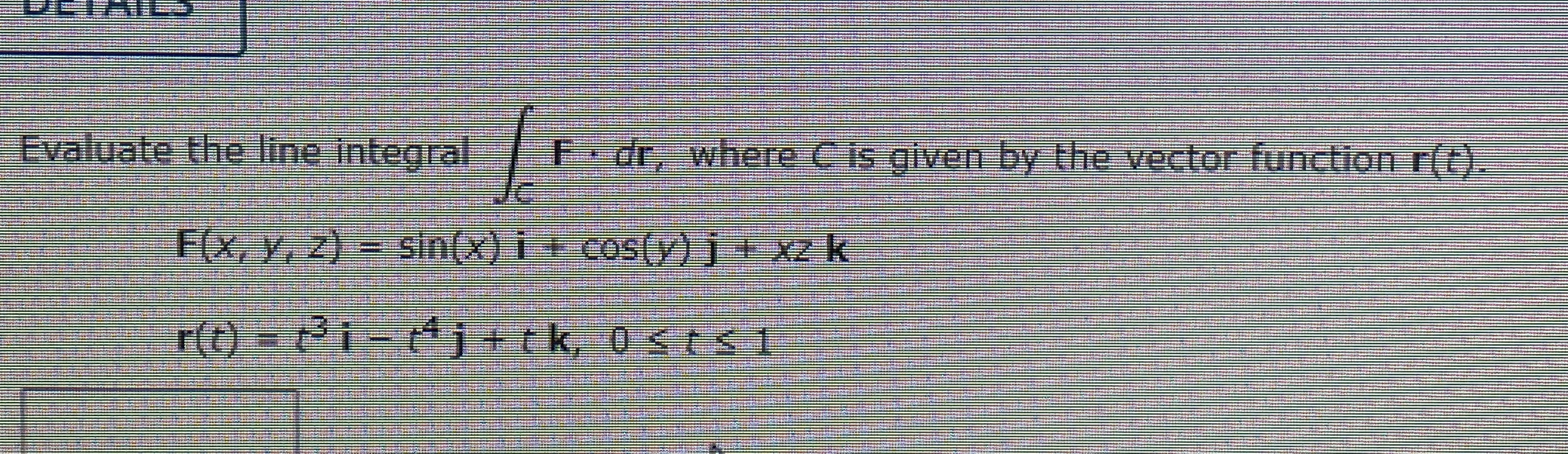  Evaluate the line integral I dr, where ( Is given by