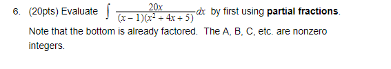 the bottom is already:r factored. The A, B, C, etc. are nonzero