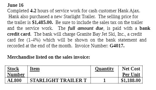 June 16 Completed 4.2 hours of service work for cash customer Hank