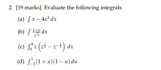  2. [19 marks] Evaluate the following integrals (a) fx - 4x3