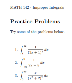 help please improper integrals MATH 142 - Improper Integrals Practice Problems