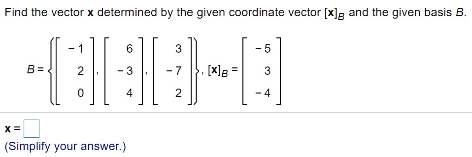 and the given basis B. 1 s 3 5 B= 2 ,