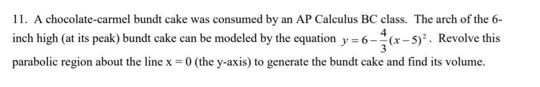 I I. A chocolate-carmel bundt cake was consumed by an AP Calculus