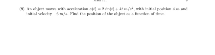  (9) An object moves with acceleration a(t) = 2 sin(t) +
