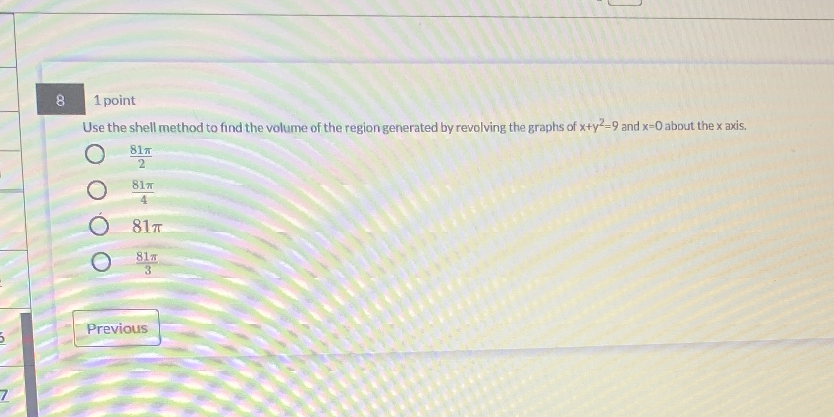 8 1 point Use the shell method to find the volume