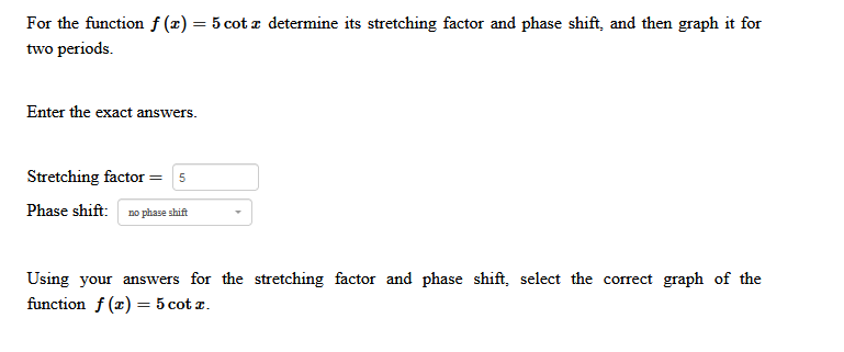 For the function f (x) = 5 coto determine its stretching