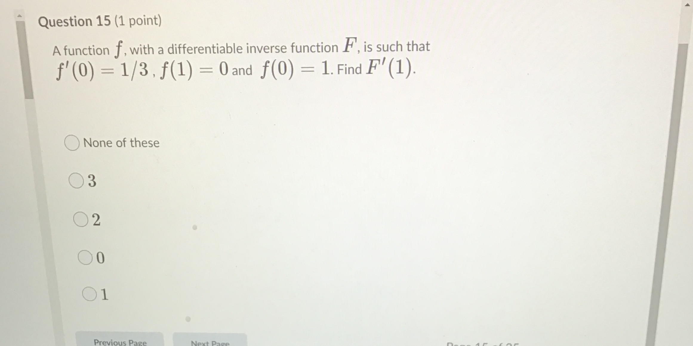 Question 15 (1 point) A function f, with a differentiable inverse function