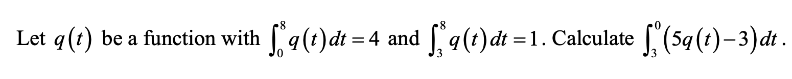 with | q (t) dt =4 and [ q (t) dt =1.