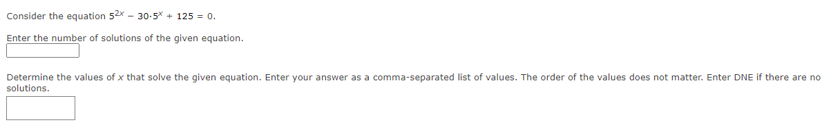 Consider the equation 52" 30-5\" + 125 = 0. Enter the