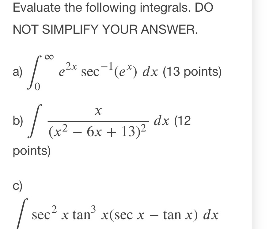  Evaluate the following integrals. DO NOT SIMPLIFY YOUR ANSWER. a) e