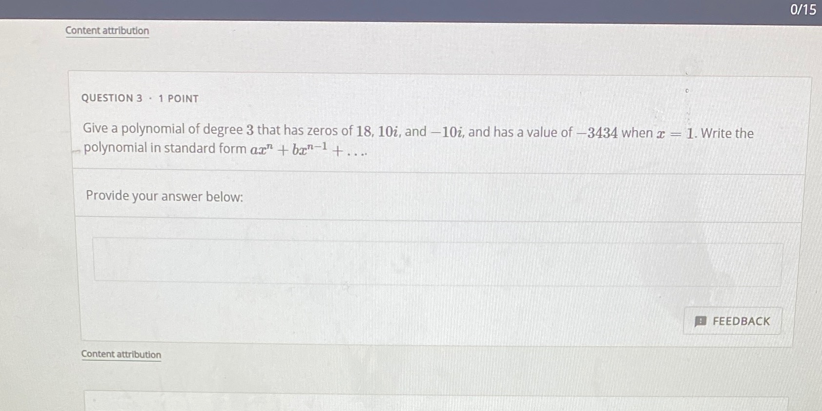  0/15 Content attribution QUESTION 3 . 1 POINT Give a polynomial