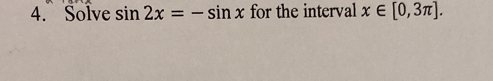 4. Solve sin 2x = sin x for the interval x e
