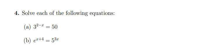 4. Solve each of the following equations: (a) 32-x = 50 (b)