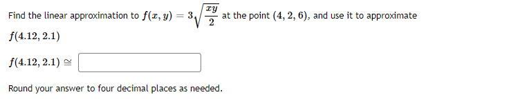 cy Find the linear approximation to f(x, y) = 3 2