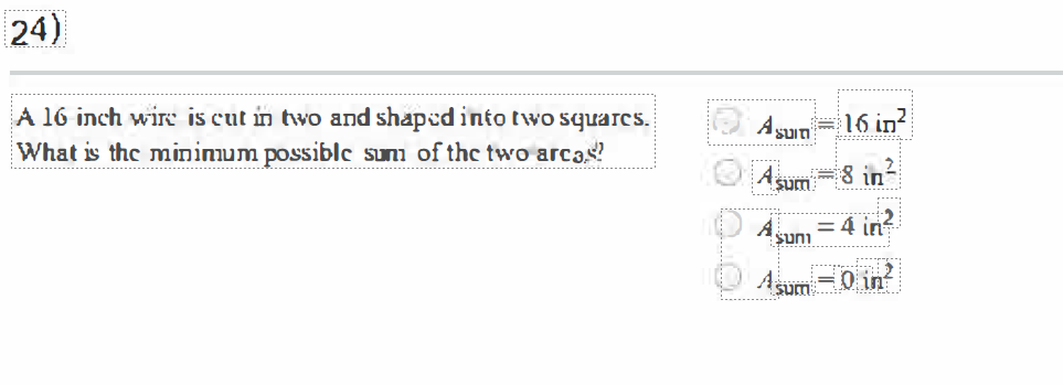 shaped into two squares. Asumn = 16 in What is the minimum