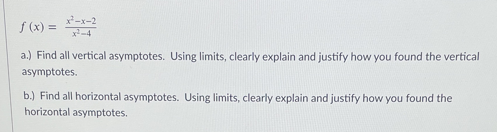 all vertical asymptotes. Using limits, clearly explain and justify how you found