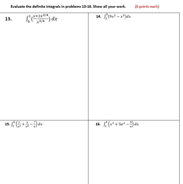 (6 points each) 13. Six+2.x3/4 x5/4 ) dx 14. [ (9x2 -
