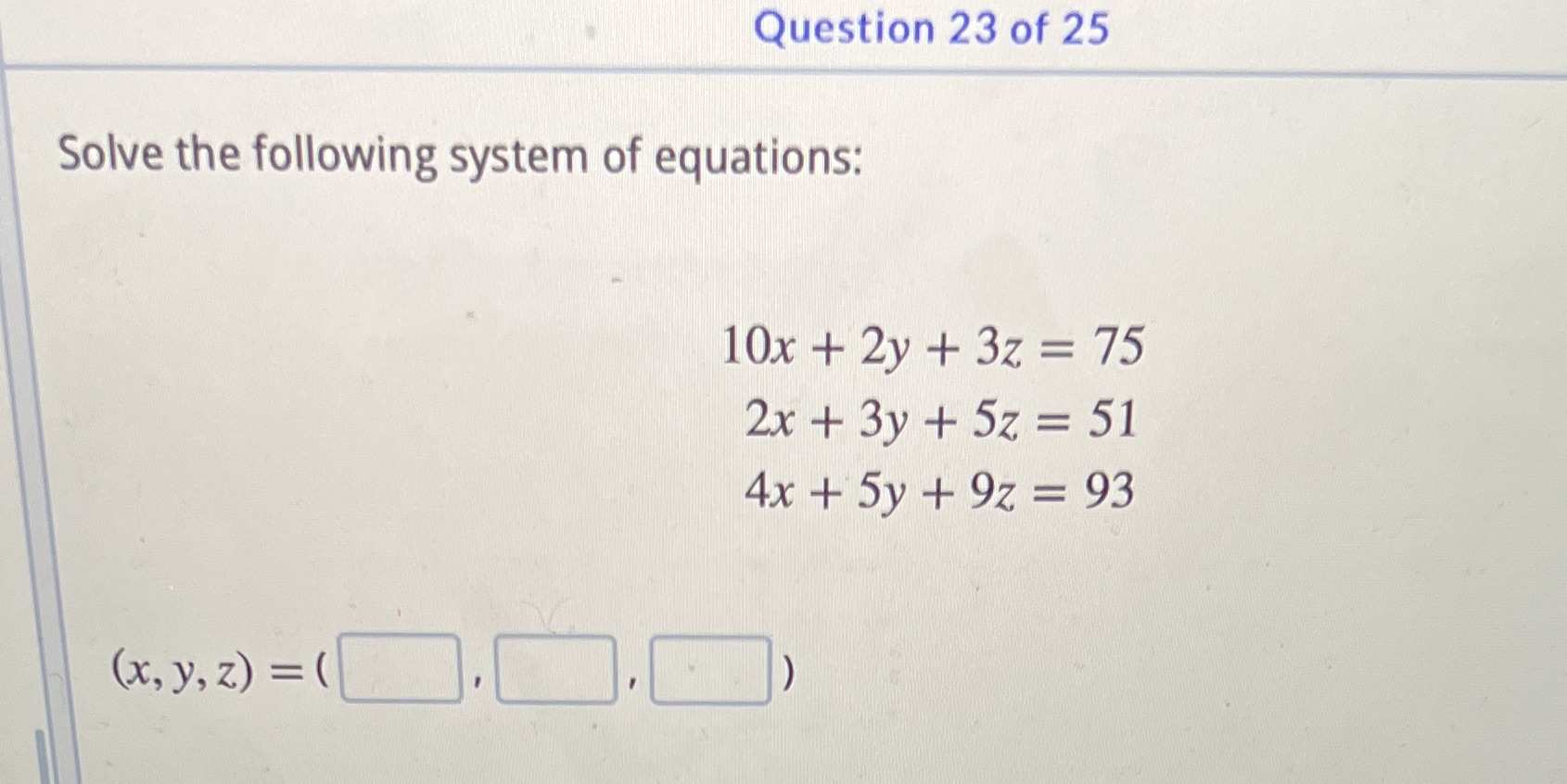 3z = 75 2X -F 57, = 51 = 93