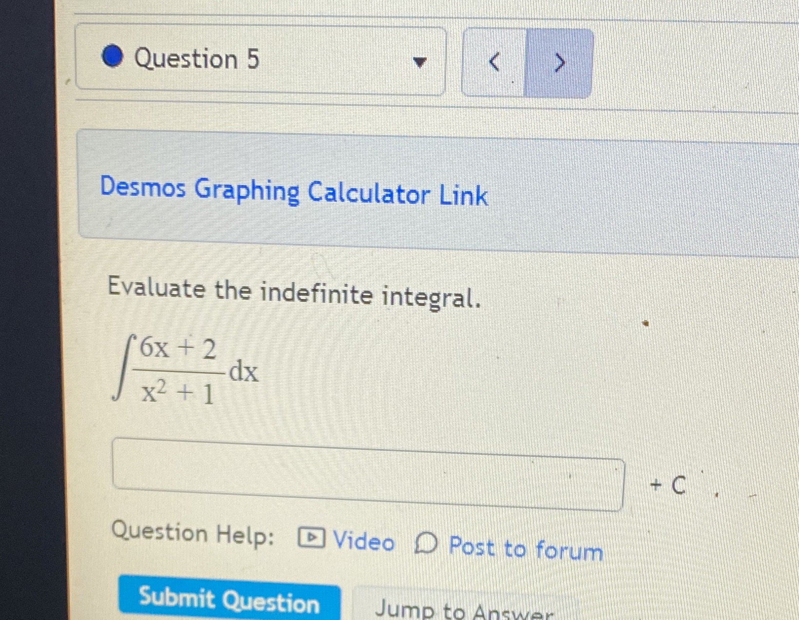 6x + 2 dx x2 + 1 Question Help: [Video D Post