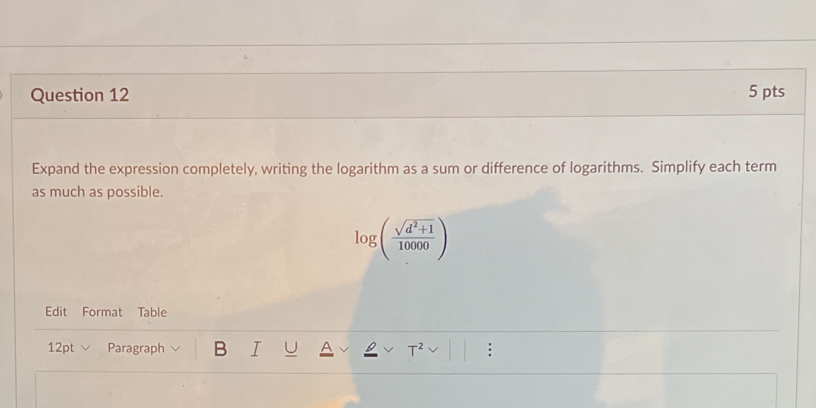 Question 12 Question 12 5 pts Expand the expression completely, writing