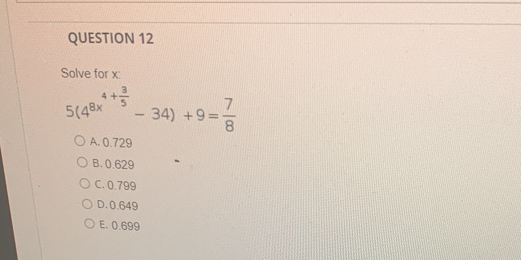  QUESTION 12 Solve for x: 3 4+ 5 5 (48x -