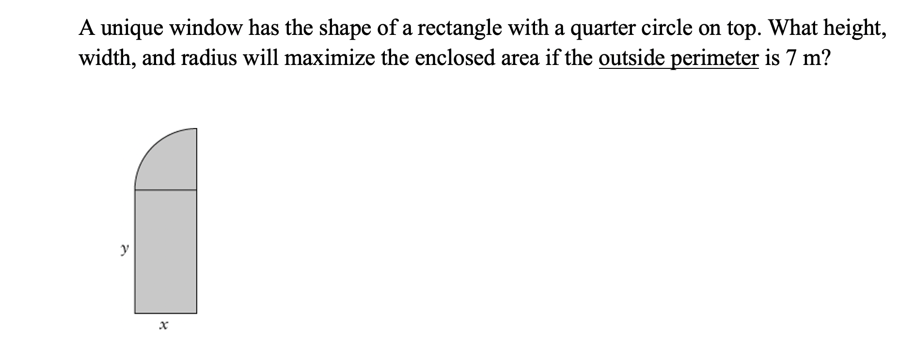 quarter circle on top. What height, width, and radius will maximize the