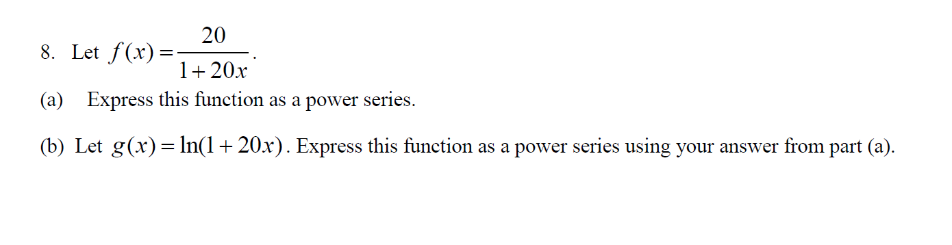 formulas used. 20 8. Let f (x) =- 1+ 20x (a) Express