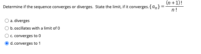 the sequence converges or diverges. State the limit, if it converges. {