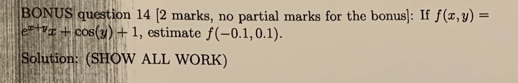 If f(x, y) = etty + cos(y) + 1, estimate f(-0.1, 0.1).