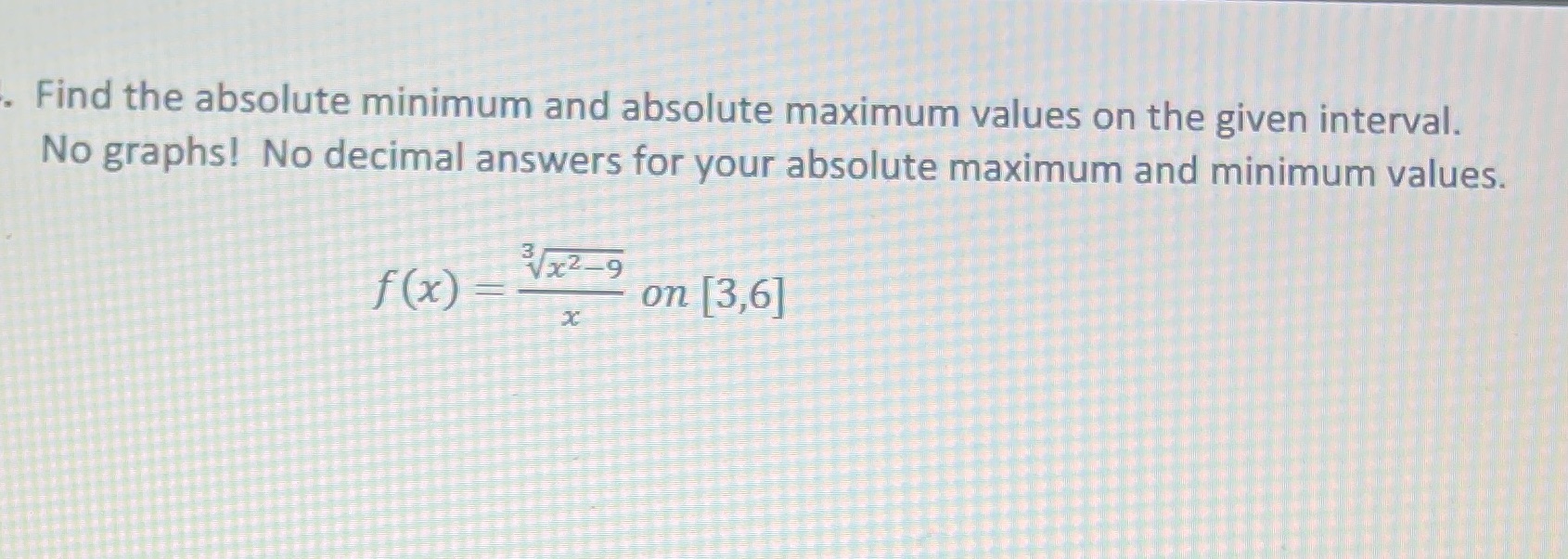  Find the absolute minimum and absolute maximum values on the given