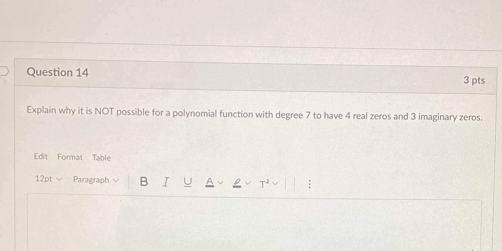  Question 14 3 pts Explain why it is NOT possible for