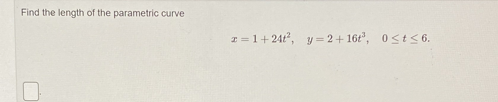 Find the length of the parametric curve 1 + '24t2, 2 16t3,