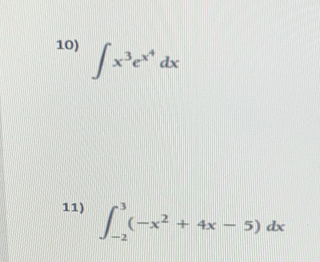 Show work. 10) 11) (-x +4x - 5) &x