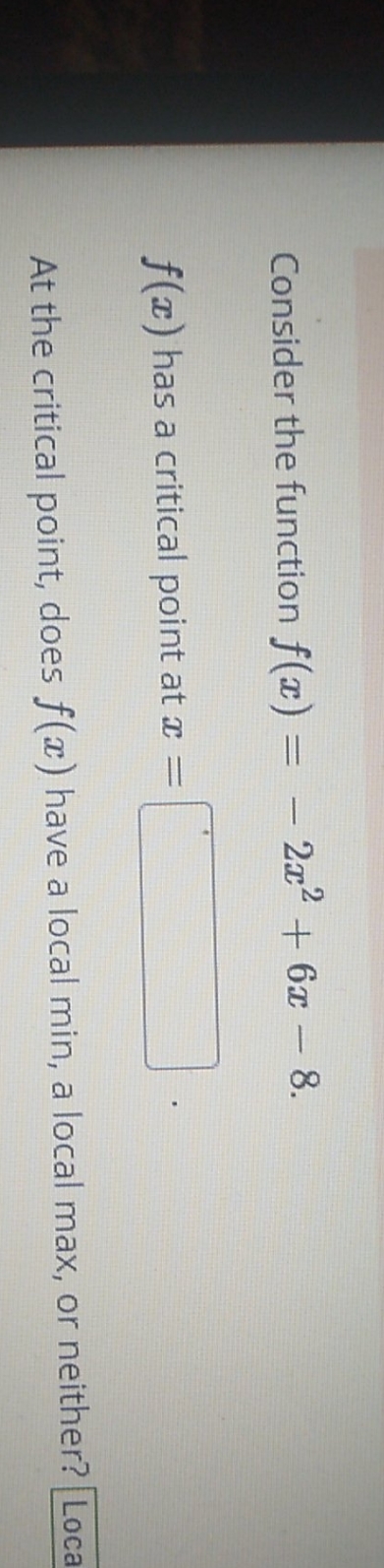 6x - 8. f() has a critical point at a = At