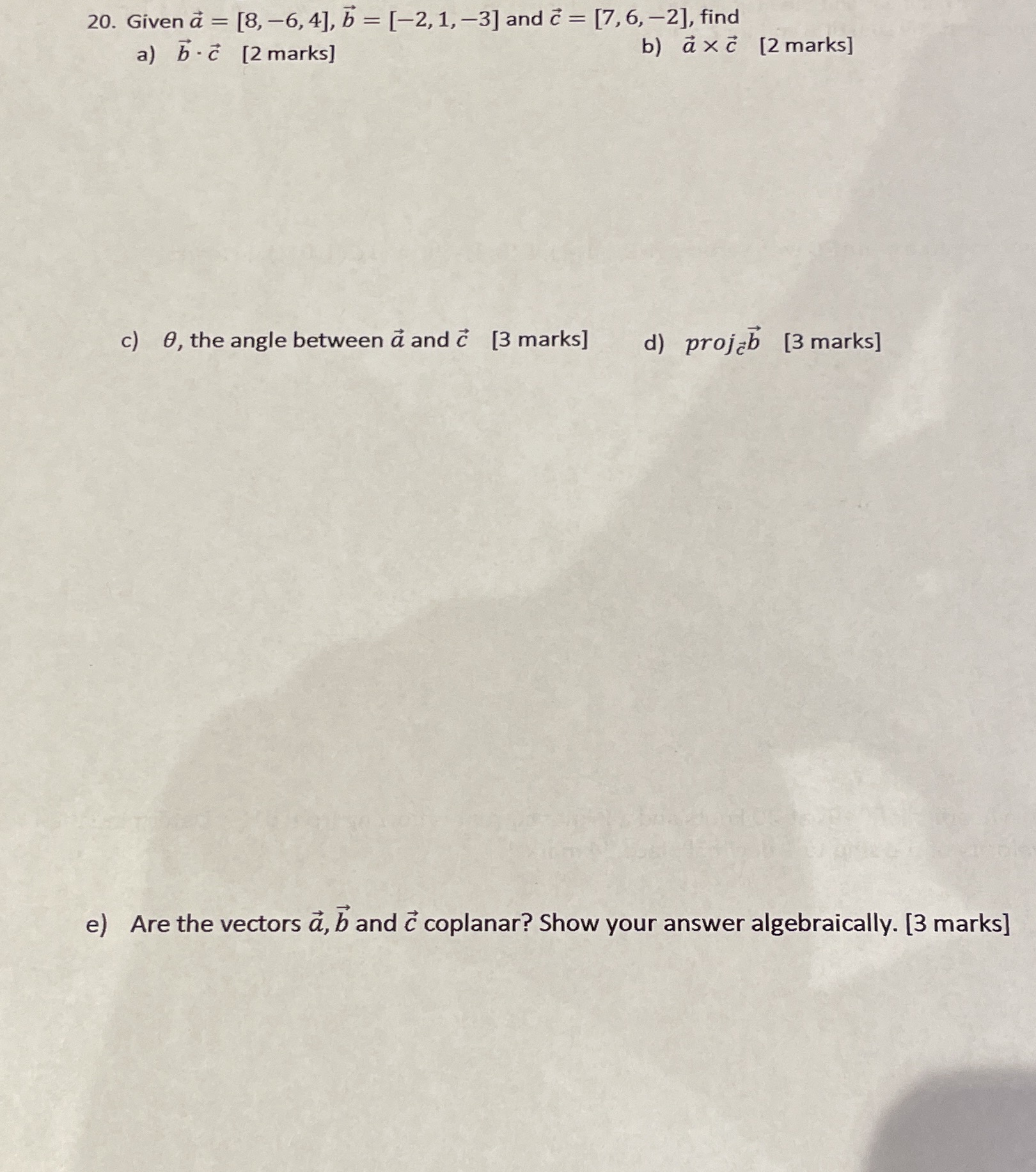  20. Given a = [8, -6, 4], b = [-2, 1,