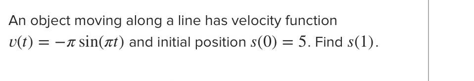 An object moving along a line has velocity function 0(1) =