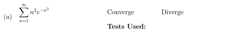 converge or diverge, note which convergence test is used, and then use