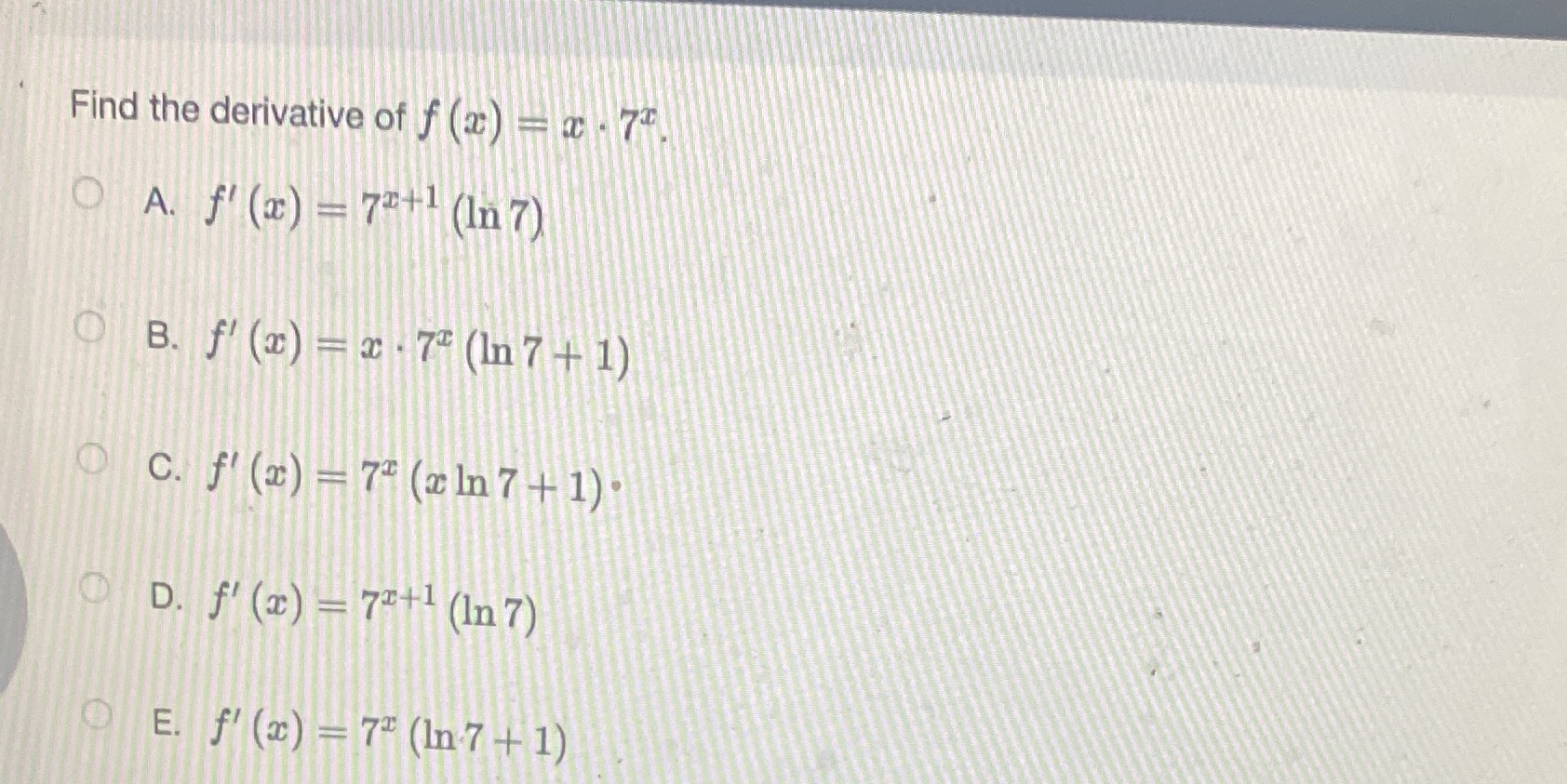 Find the derivative of f (c) 0 A. f' (a:) = 7$+1