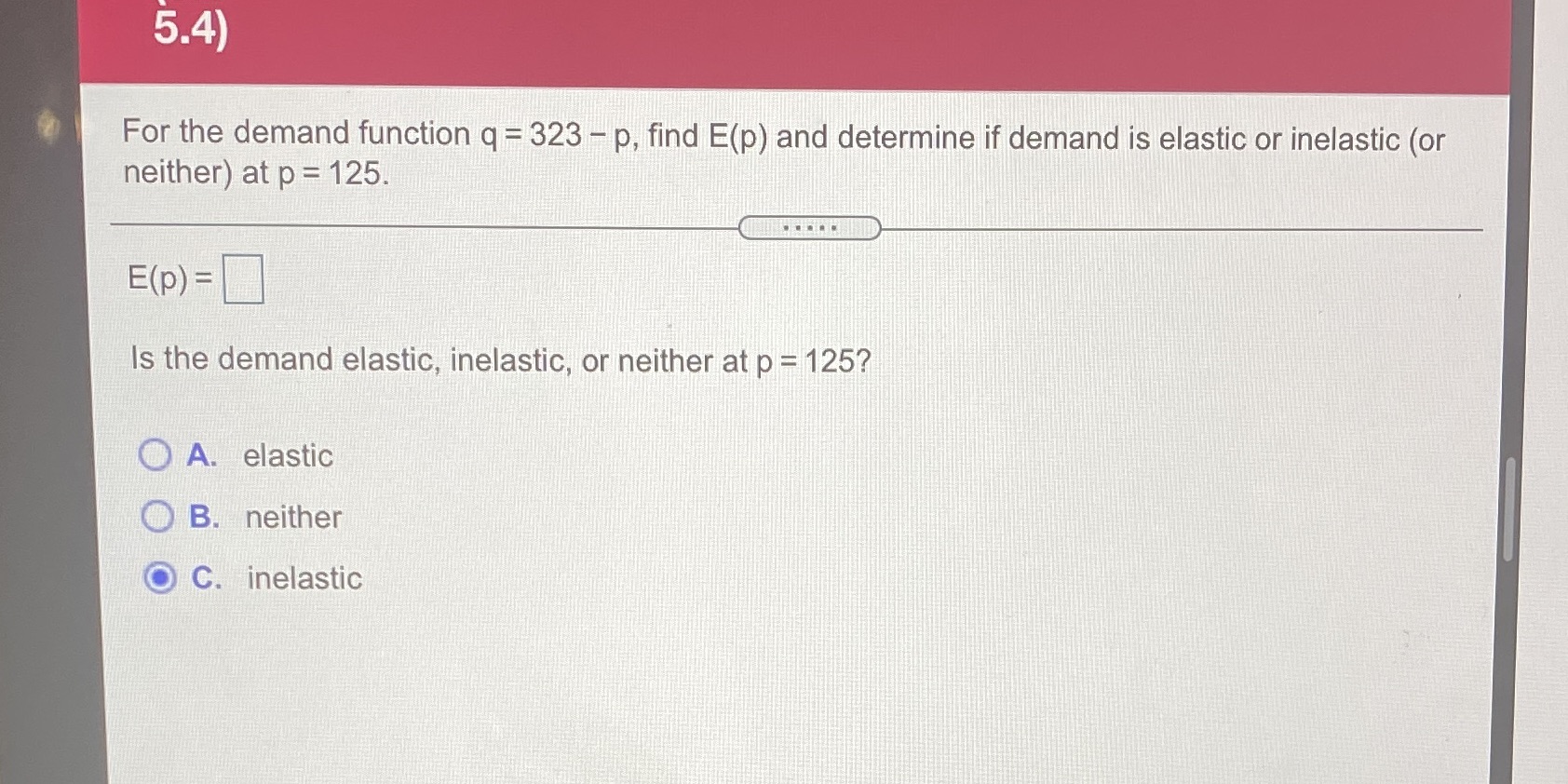 determine if demand is elastic or inelastic (or neither) at p =