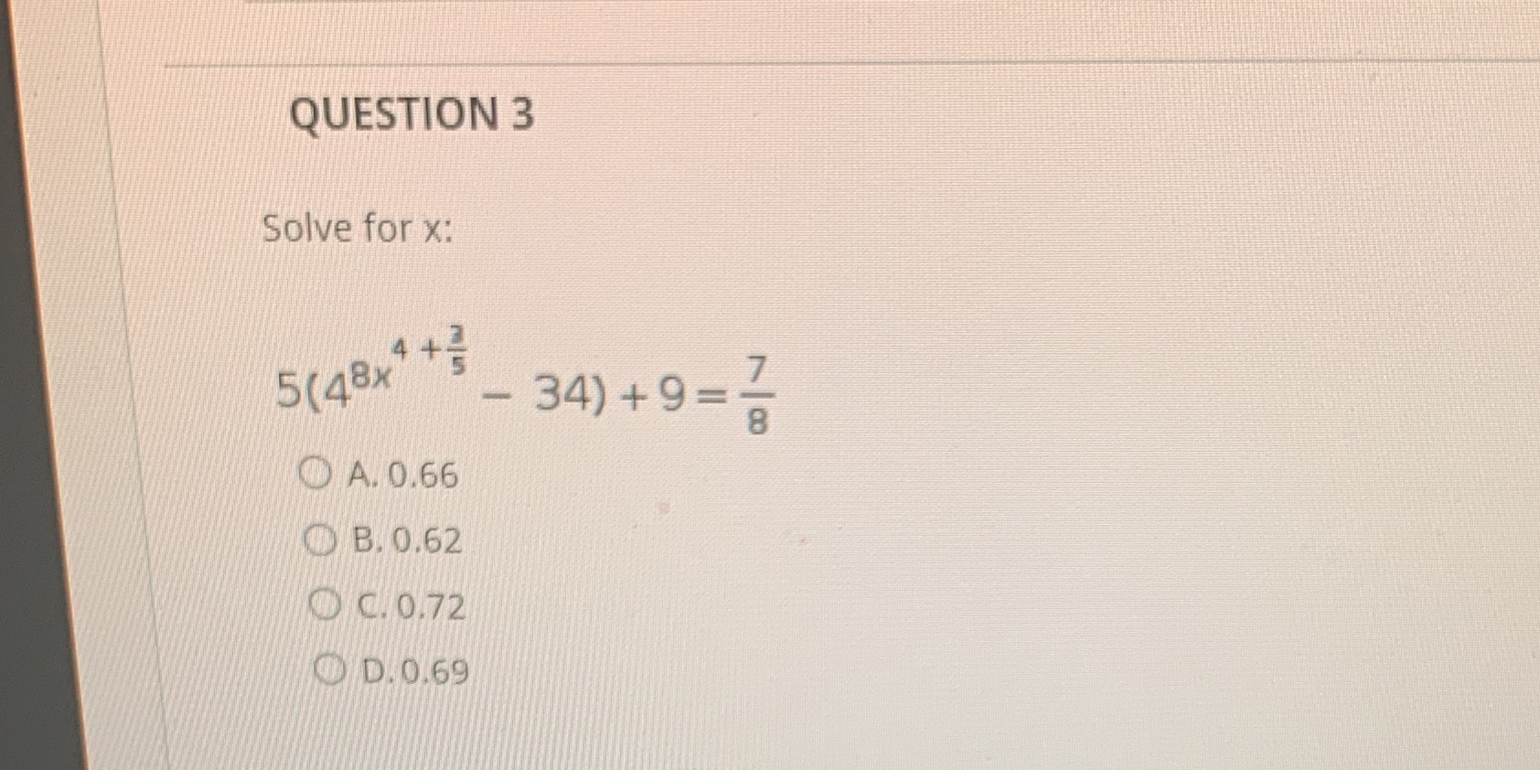 0.66 O B, 0.62 O c, 0.72 C) D.O.69