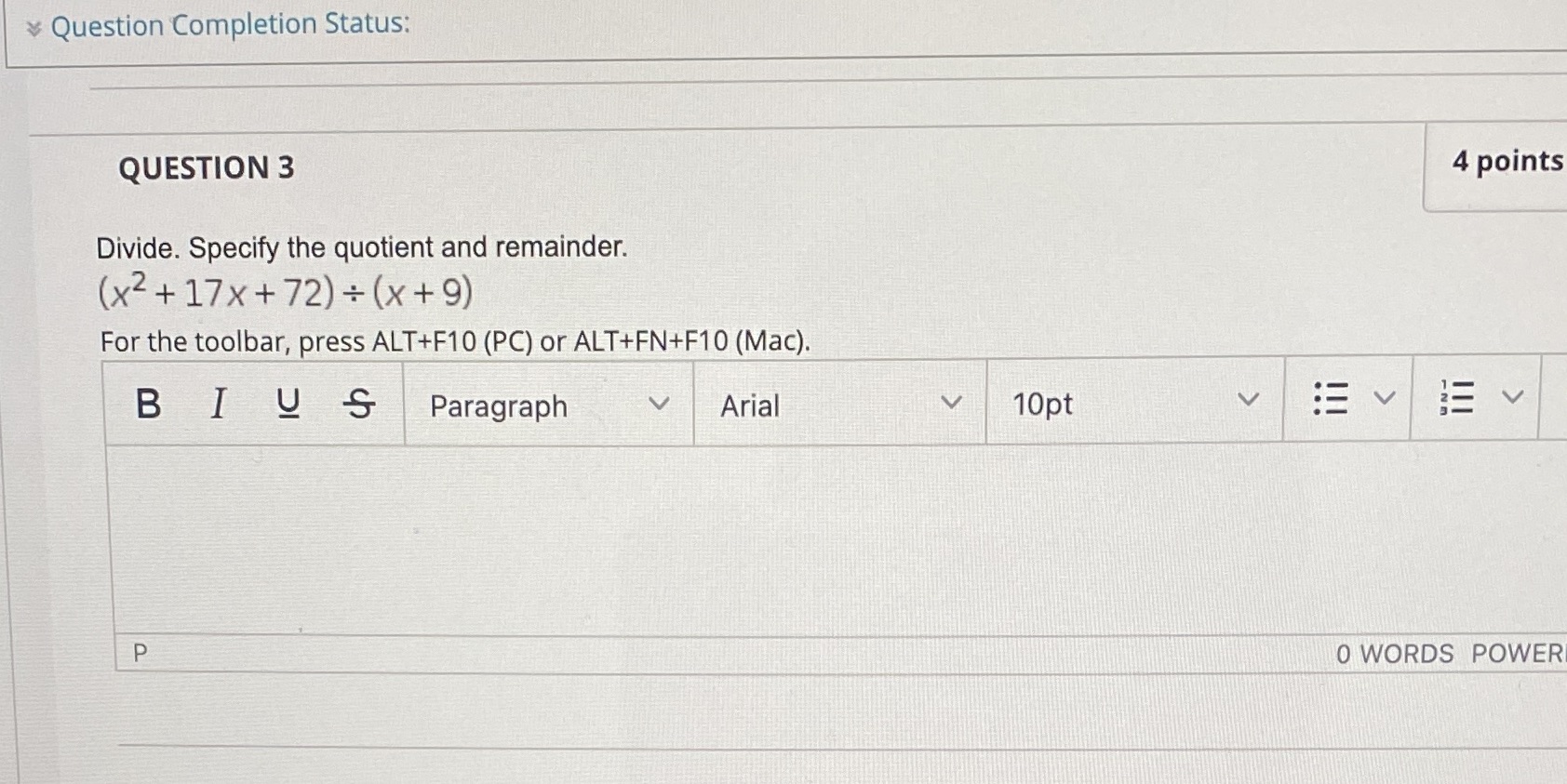 Question Completion Status: QUESTION 3 4 points Divide. Specify the quotient