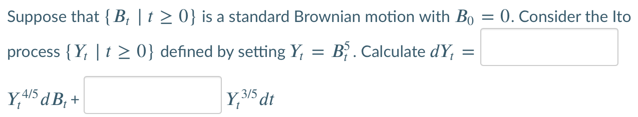 Suppose that { B, | t 2 0} is a standard